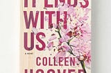 #1 What I think about ‘it ends with us – Colleen Hover’.