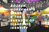 BoJack Horseman’s Diane Nguyen & the Paradox of Diasporic Identity