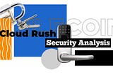 Filecoin Mining of Cloud Rush Security Analysis