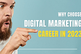 Why Choose a Digital Marketing Career in 2023