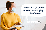 Medical Equipment On Rent: Managing The Pandemic