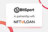 NFTuloan Partners with BitSport to Incorporate Collateralizing NFTs with Play2Earn Gaming