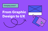 Transitioning from Graphic Design to UX Design