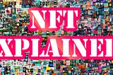 What is NFT? The Simple Explanation.