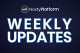 NEXTY PLATFORM WEEKLY UPDATES