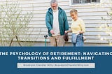 Brooklynn Chandler Willy | The Psychology of Retirement: Navigating Transitions and Fulfillment |…