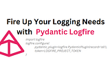 🔥 Fire Up Your Logging Needs with Logfire