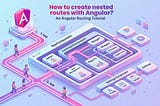 How to create nested routes with Angular?