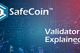What is a SafeCoin Validator Node?