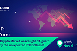 NNF| U-Turn: The CryptoMarket was caught off-guard by the unexpected FTX Collapse!