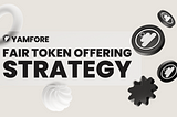 Yamfore Fair Token Offering  Strategy
