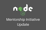 Node.js Mentorship Initiative August 2021 Updates