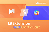 LitExtension vs Cart2Cart: Which Better Suits Your Demand & Budget?