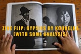 Zine Flip: Gypsies by Josef Koudelka (with Photo Analysis)
