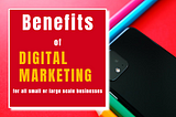 Benefits of Digital Marketing