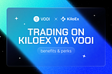 What Benefits and Perks VOOI Brings to KiloEx Ecosystem?