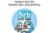 Updates from the October 30th, 2023 BirbChat