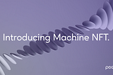 Introducing Machine NFTs