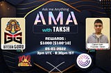 Taksh AMA with Bitcoin Guru and 100xclub