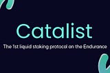 Introducing Catalist on Endurance