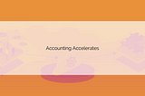 Case Study: Accounting Accelerates