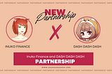 Blockchain innovators Inuko Finance and Inu Musume DASH DASH DASH join forces