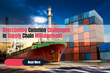 Overcoming Common Challenges in Supply Chain Management