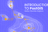 Introduction to PostGIS
