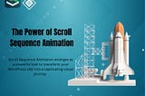 Elevate Your Web Pages: The Art of Scroll Sequence Animation