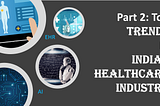 Impact of COVID-19 on India’s healthcare industry — Part 2