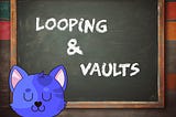 Part Five: Looping and Vaults