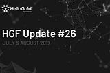 HelloGold Foundation Update #26– 26th September 2019