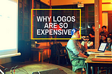WHY LOGOS ARE SO EXPENSIVE?