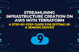 Streamlining Infrastructure Creation on AWS with Terraform: A Step-by-Step Guide for Setting Up a…