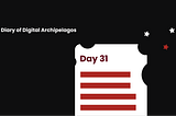 Day 31. Diary of Digital Archipelagos