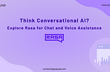 Think Conversational AI? ExploreRasa for Chat and Voice Assistance