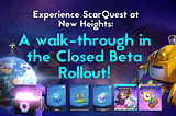 Experience ScarQuest at New Heights: A walk-through in the Closed Beta Rollout!