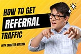 Why Referral Website Traffic is The Most Valuable Form Of Marketing (And How To Get More)