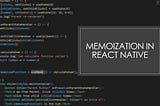 Memoization in React Native