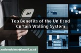 Top Benefits of the Unitised Curtain Walling System