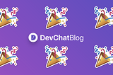 Welcome to the DevChat blog! ✍️ 🎉