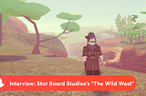 Interview: Star Board Studios’s “The Wild West”