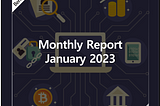 Berith, Monthly Report — January 2023