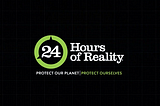 First Look: 24 Hours of Reality: Protect Our Planet, Protect Ourselves (VIDEO)