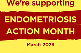 National Endometriosis Awareness Month: What is Endometriosis? How has it affected me?