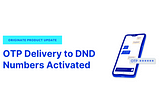 New: OTP Delivery to DND Numbers Activated in Originate