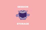 Use SessionStorage like a pro