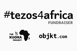 Kuoka NFT Fundraiser #tezos4africa