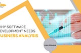Why Software Development Needs Business Analysis