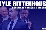 Kyle Rittenhouse — Conspiracy Theories Debunked